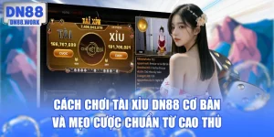 Cách Chơi Tài Xỉu DN88 Cơ Bản Và Mẹo Cược Chuẩn Từ Cao Thủ