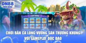 Chơi Bắn Cá Long Vương Săn Thưởng Khủng Với Gameplay Độc Đáo