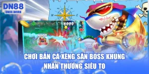 Chơi Bắn Cá Xèng Săn Boss Khủng Nhận Thưởng Siêu To