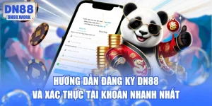 Hướng Dẫn Đăng Ký DN88 Và Xác Thực Tài Khoản Nhanh Nhất