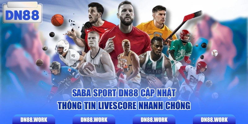 SABA Sport DN88 cập nhật thông tin livescore nhanh chóng